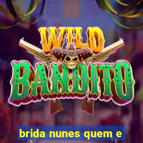 brida nunes quem e